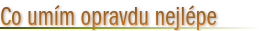 Co umím opravdu nejlépe